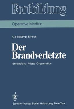 Der Brandverletzte: Behandlung Pflege Organisation (Fortbildung)