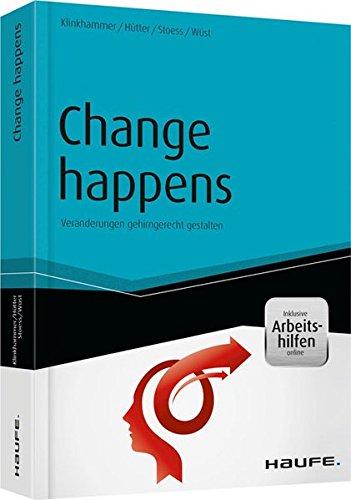 Change happens: Veränderungen gehirngerecht gestalten (Haufe Fachbuch)