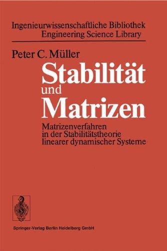 Stabilität und Matrizen: Matrizenverfahren in der Stabilitätstheorie linearer dynamischer Systeme (Ingenieurwissenschaftliche Bibliothek   Engineering Science Library) (German Edition)