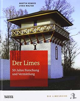 Der Limes: 50 Jahre Forschung und Vermittlung