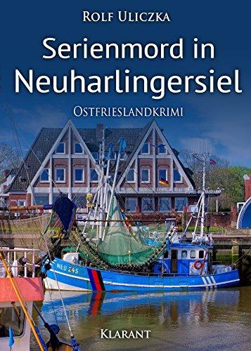 Serienmord in Neuharlingersiel. Ostfrieslandkrimi (Die Kommissare Bert Linnig und Nina Jürgens ermitteln 2)