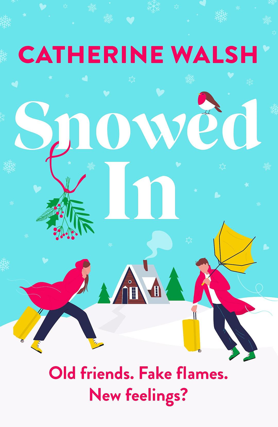 Snowed In: A completely hilarious fake dating, forced proximity romantic comedy