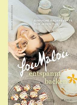 LouMalou – entspannt backen: Einfache Backrezepte für jeden Tag