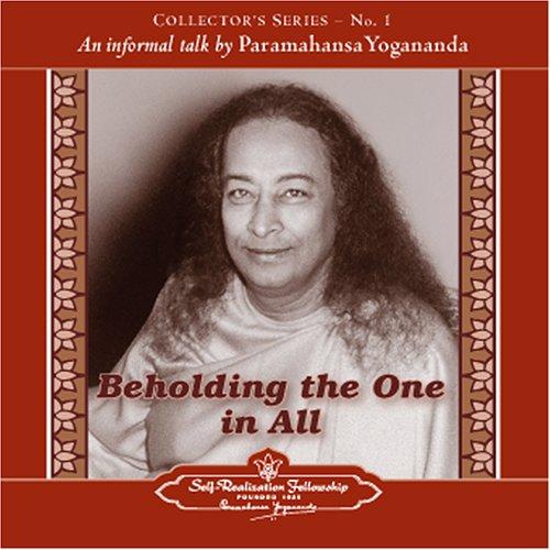 Beholding the One in All: An Informal Talk by Paramahansa Yogananda (Collector's)