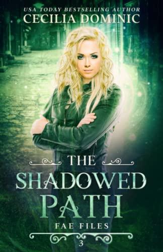 The Shadowed Path: A Fae Files Fantasy Thriller (The Fae Files, Band 3)