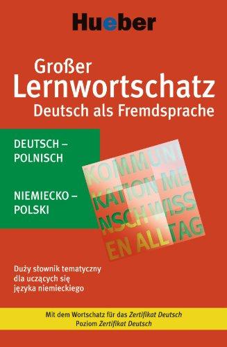 Großer Lernwortschatz Deutsch als Fremdsprache: Duzy slownik tematyczny dla uczacych sie jezyka niemieckiego / Deutsch-Polnisch - Niemiecko-Polski