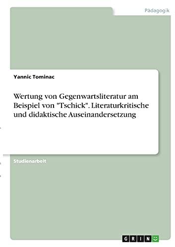 Wertung von Gegenwartsliteratur am Beispiel von "Tschick". Literaturkritische und didaktische Auseinandersetzung