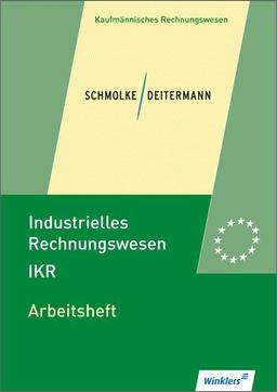 Industrielles Rechnungswesen - IKR: Arbeitsheft, übereinstimmend ab 42. Auflage des Schülerbuches