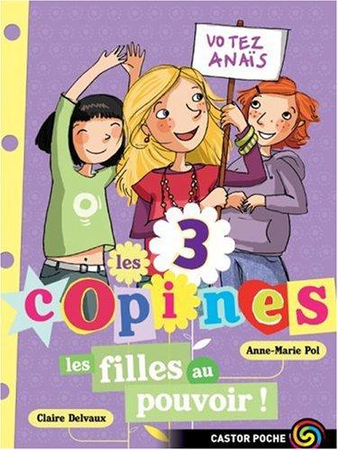 Les 3 copines. Vol. 2. Les filles au pouvoir !