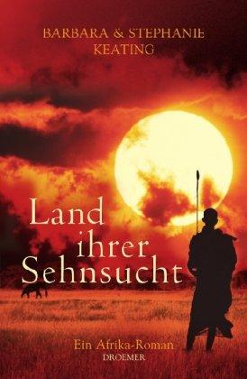 Land ihrer Sehnsucht: Ein Afrika-Roman