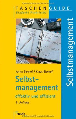 Selbstmanagement. Effektiv und effizient