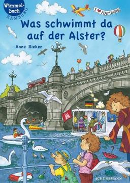 Was schwimmt da auf der Alster?: Hamburg-Wimmelbuch