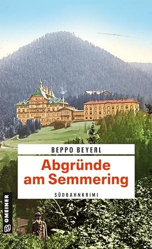 Abgründe am Semmering: Südbahnkrimi (Max Mitschek)