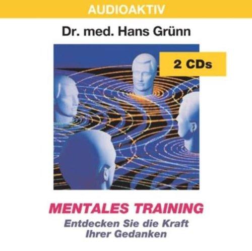 Mentales Training. 2 CDs: Entdecken Sie die Kraft Ihrer Gedanken