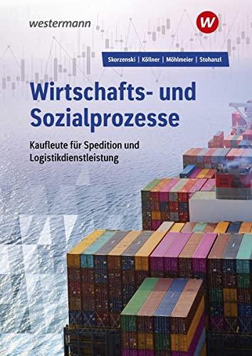 Wirtschafts- und Sozialprozesse / Wirtschafts- und Sozialprozesse für Kaufleute für Spedition und Logistikdienstleistung: Kaufleute für Spedition und ... für Spedition und Logistikdienstleistung)