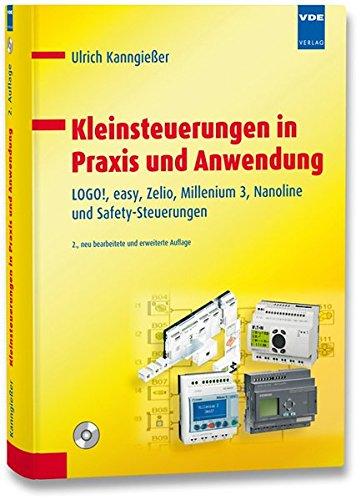 Kleinsteuerungen in Praxis und Anwendung: LOGO!, easy, Zelio, Millenium 3, Nanoline und Safety-Steuerungen