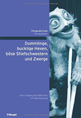 Dummlinge, bucklige Hexen, böse Stiefschwestern und Zwerge: Vom Umgang des Märchens mit Behinderung (Lernen ermöglichen - Entwicklung fördern)