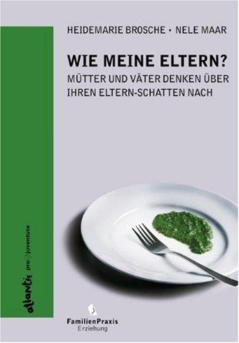 Wie meine Eltern? Mütter und Väter denken über ihren Eltern-Schatten nach