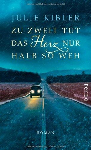 Zu zweit tut das Herz nur halb so weh: Roman