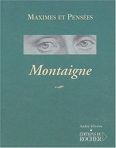 Montaigne, 1533-1592 : maximes et pensées