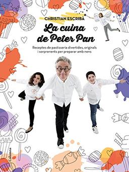 La cuina de Peter Pan: Receptes de pastisseria per a nens. Sorprèn, emociona i crea moments únics (NO FICCIÓ COLUMNA)