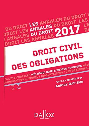 Droit civil des obligations 2017 : méthodologie & sujets corrigés