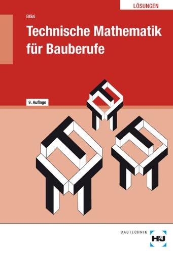 Technische Mathematik für Bauberufe. Lösungen