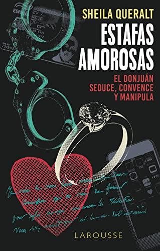 Estafas amorosas: El donjuán seduce, convence y manipula (LAROUSSE - Libros Ilustrados/ Prácticos - Arte y cultura)