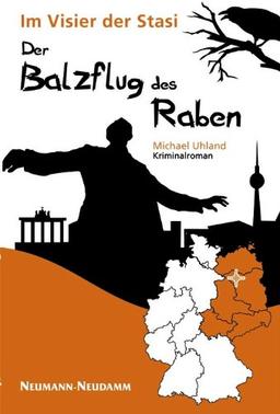 Im Visier der Stasi: Der Balzflug des Raben