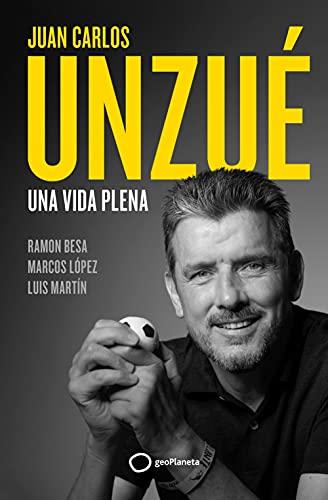 Juan Carlos Unzué - Una vida plena: Una vida plena (Deportes)