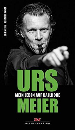 Urs Meier: Mein Leben auf Ballhöhe