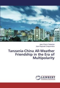 Tanzania-China All-Weather Friendship in the Era of Multipolarity