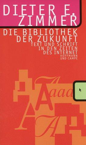 Die Bibliothek der Zukunft - Text und Schrift in den Zeiten des Internet