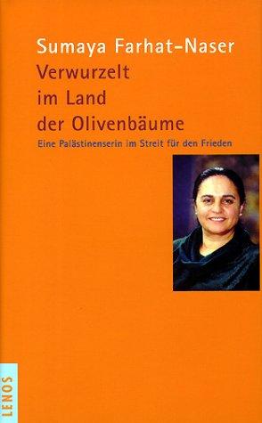 Verwurzelt im Land der Olivenbäume. Eine Palästinenserin im Streit für den Frieden