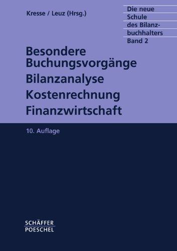 Die neue Schule des Bilanzbuchhalters - Gesamtausgabe. Praktikum des kaufmännischen Rechnungswesens mit Aufgaben und Lösungen: Neue Schule des ... Finanzwirtschaft. Mit Aufgaben und Lösungen