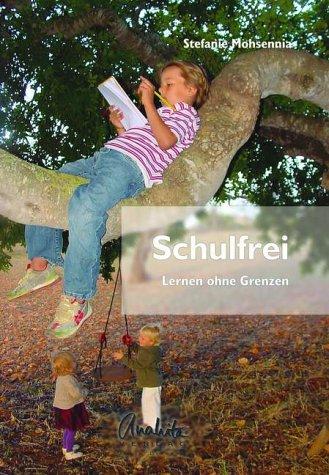 Schulfrei: Vom Lernen ohne Grenzen