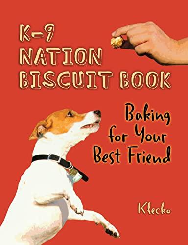 K-9 Nation Biscuit Book: Baking for Your Best Friend