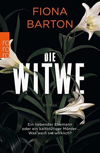 Die Witwe: Ein liebender Ehemann oder ein kaltblütiger Mörder ... Was weiß sie wirklich?