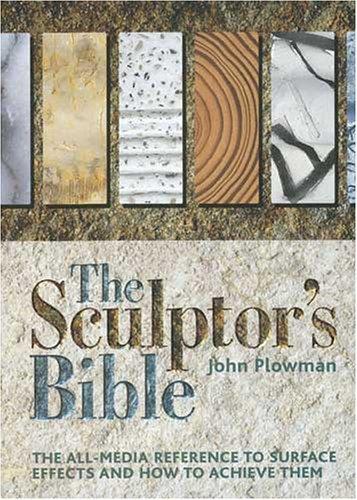 The Sculptor's Bible: The All-Media Reference to Surface Effects and How to Achieve Them