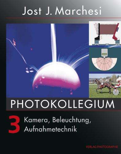 PHOTOKOLLEGIUM 3: Kamera, Beleuchtung, Aufnahmetechnik