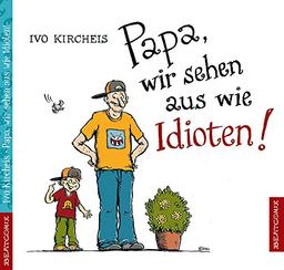 Papa, wir sehen aus wie Idioten!: Ein Paralleluniversum-Buch mit Oskar