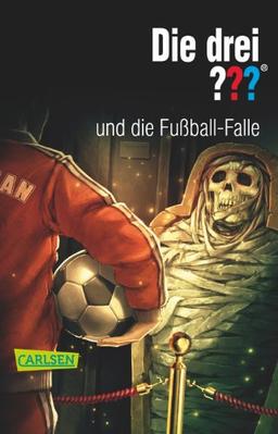 Die drei ???: Die drei ??? und die Fußball-Falle