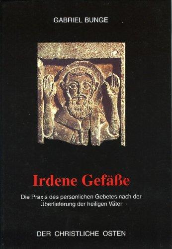 Irdene Gefässe: Die Praxis des persönlichen Gebetes nach der Überlieferung der heiligen Väter