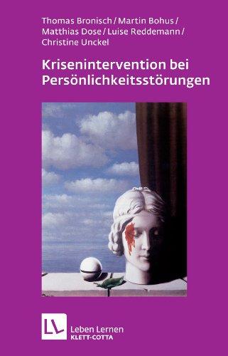 Krisenintervention bei Persönlichkeitsstörungen: Therapeutische Hilfe bei Suizidalität, Selbstschädigung, Impulsivität, Angst und Dissoziation