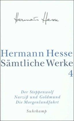 Sämtliche Werke in 20 Bänden und einem Registerband: Band 4: Die Romane: Der Steppenwolf. Narziß und Goldmund. Die Morgenlandfahrt