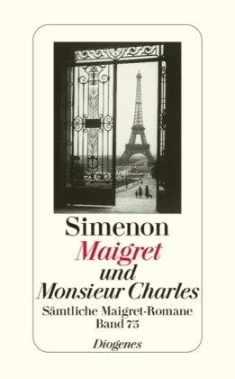 Maigret und Monsieur Charles. Band 75: Sämtliche Maigret-Romane