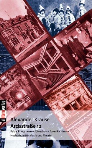 Arcisstraße 12: Palais Pringsheim - Führerbau - Amerika Haus - Hochschule für Musik und Theater