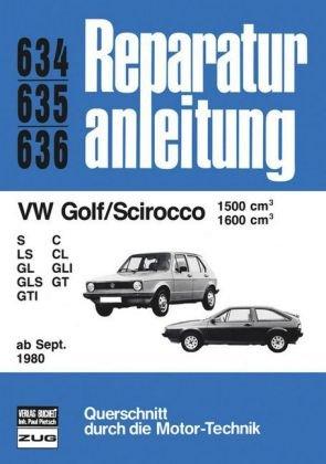 Reparaturanleitung, Band 634, 635, 636: VW Golf / Scirocco  1500 ccm 1600 ccm S LS GL GLS GTI C CL GLI GT ab Sept. 1980