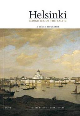 Helsinki Daughter of the Baltic: A Short Biography