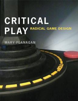 Critical Play - Radical Game Design (Mit Press)